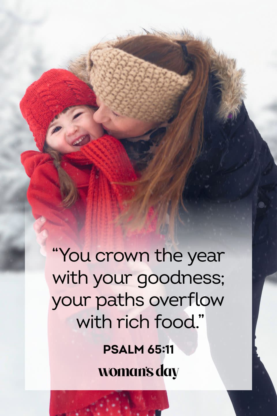 <p>“You crown the year with your goodness; your paths overflow with rich food.”</p><p><strong>The Good News:</strong> In God, there is an abundance of goodness year-round.</p>