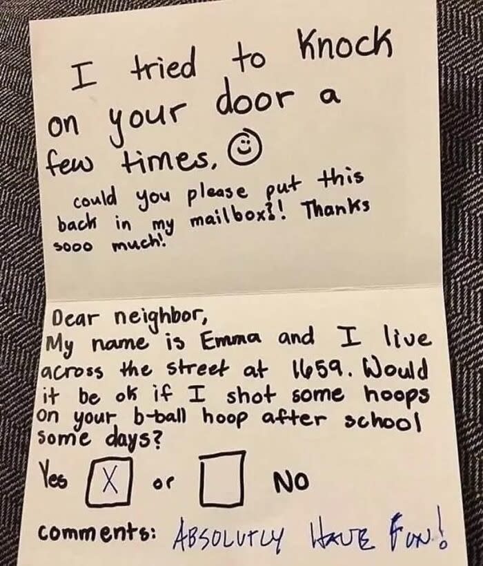A handwritten note in a card: "Dear neighbor, my name is Emma and I live across the street at 1659, would it be OK if I shot some hoops on your b-ball hoop after school some days?" with yes or no boxes, and person checks "yes"
