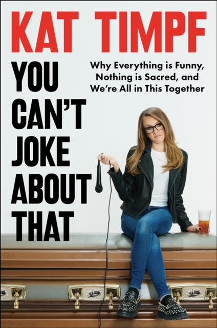 Kat Timpf's new book is "You Can't Joke About That."