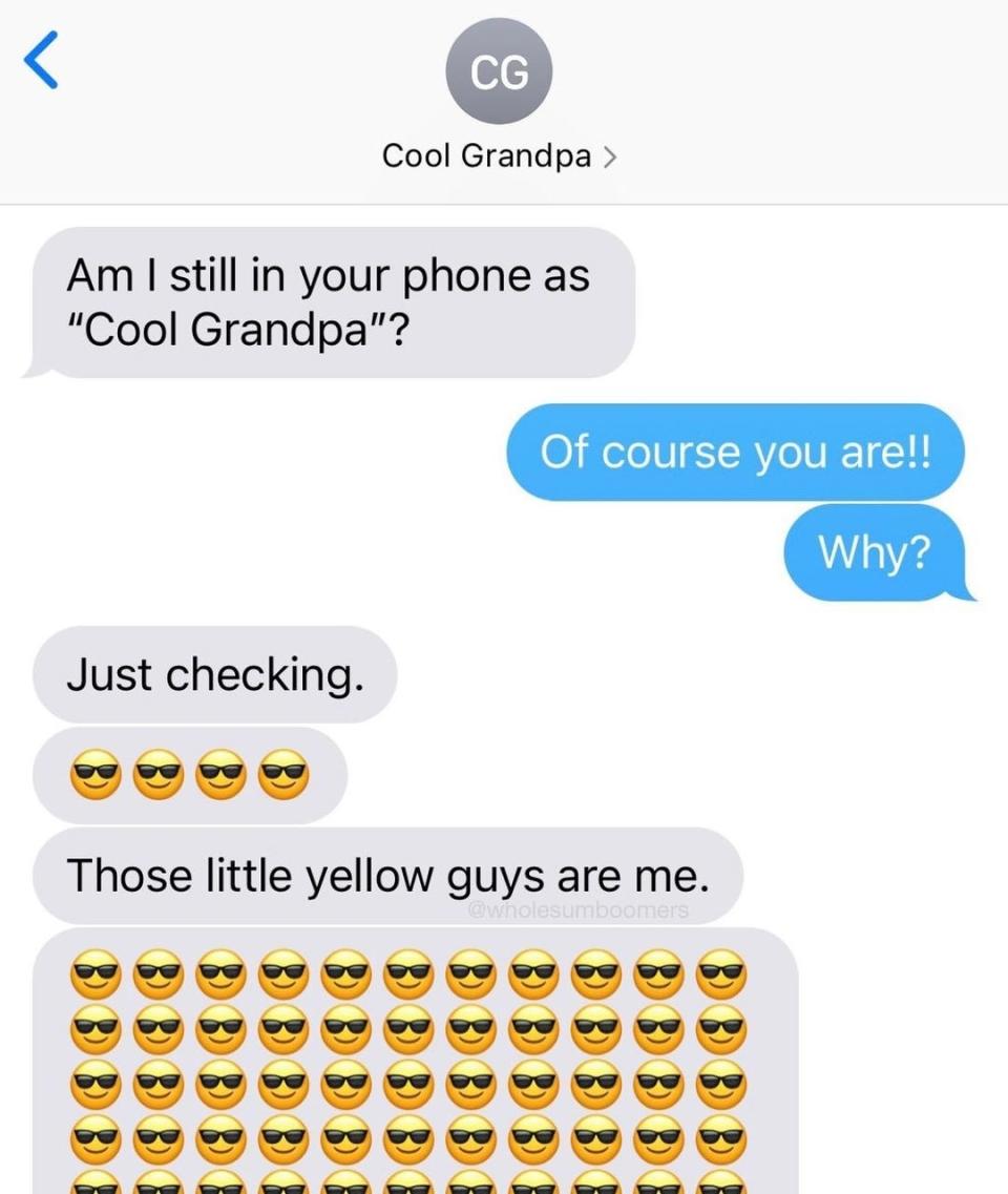 "Am I still in your phone as 'Cool Grandpa'?" "Of course you are, why?" "Just checking" and "Those little yellow guys are me," followed by rows of smiley face emojis wearing sunglasses