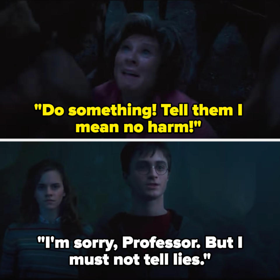 Umbridge tells Harry to tell the centaurs she means no harm, and he says "I'm sorry Professor, but I must not tell lies"