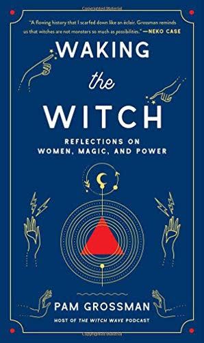 33) <i>Waking the Witch: Reflections on Women, Magic, and Power</i>
