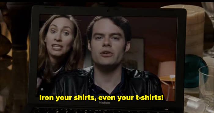 "Iron your shirts, even your t-shirts!"