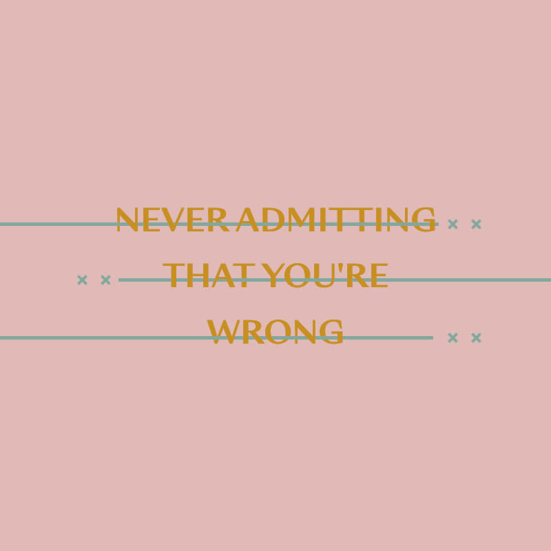 <p>We hate to break it to you, but it's highly unlikely that you are 100% right 100% of the time. That's just basic statistics. If you always place the blame on your partner, it may be worth looking at your actions to see if there are instances where you were wrong.</p>