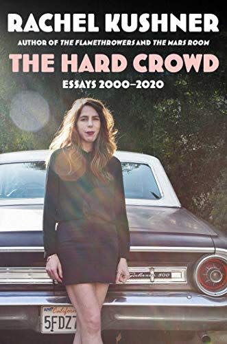 5) <em>The Hard Crowd</em>, by Rachel Kushner