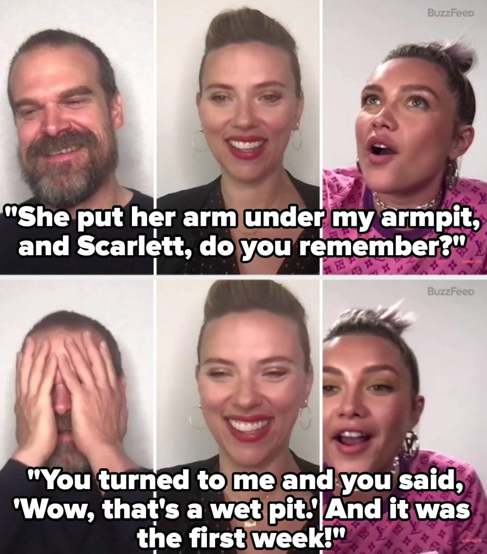 Florence, speaking with Scarlett and David Harbour: She put her arm under my armpit and said wow that's a wet pit