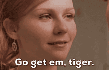 Kirsten Dunst says "go get em, tiger" in Spider-man