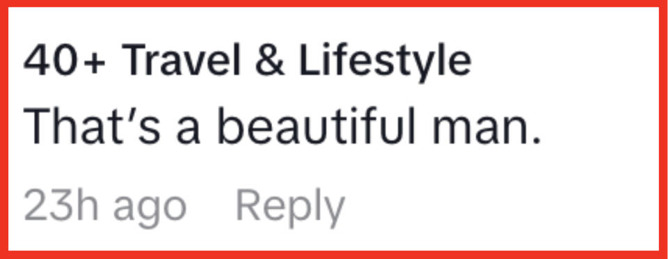 Comment on a social media post from 40+ Travel & Lifestyle stating, "That's a beautiful man." Posted 23 hours ago