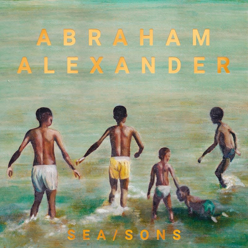 Abraham Alexander's "SEA/SONS," is out on Apr. 14, 2023 via Dualtone Records