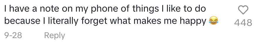 I have a note on my phone of things I like to do because I literally forget what makes me happy