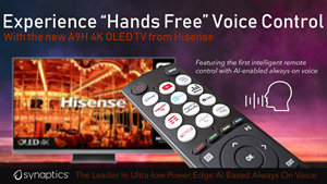 Hisense selected the DBM10L SoC, with its dedicated neural processing unit (NPU) to implement the first artificial intelligence (AI)-enabled always-on voice (AOV) remote control unit (RCU), the EFR3B86H. Hisense paired the DBM10L-equipped RCU with its state-of-the-art 65A9H 4K OLED TV, where Synaptics' high-performance edge-AI processing and low power are vital to ensure the ultimate AOV end-user experience.