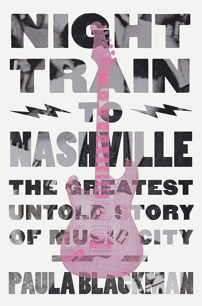 Paula Blackman's "Night Train To Nashville" offers perspectives on Nashville's R&B scene in the context of the civil rights movement