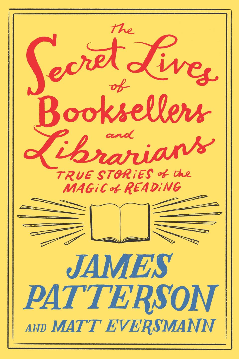 "The Secret Lives of Booksellers and Librarians" by James Patterson and Matt Eversmann is out April 8, 2024.