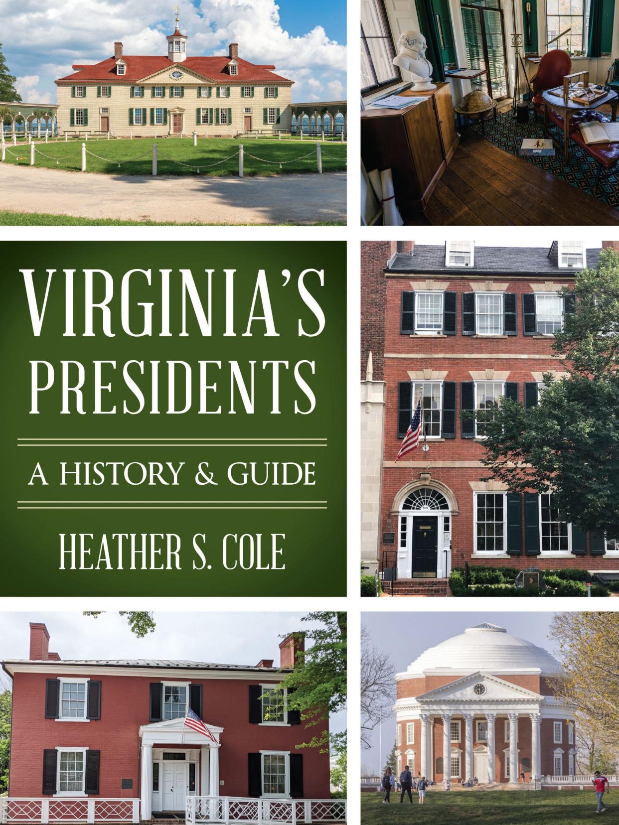 The cover of Heather Cole's "Virginia's Presidents: A History & Guide." Cole is an author and historian living in Staunton.