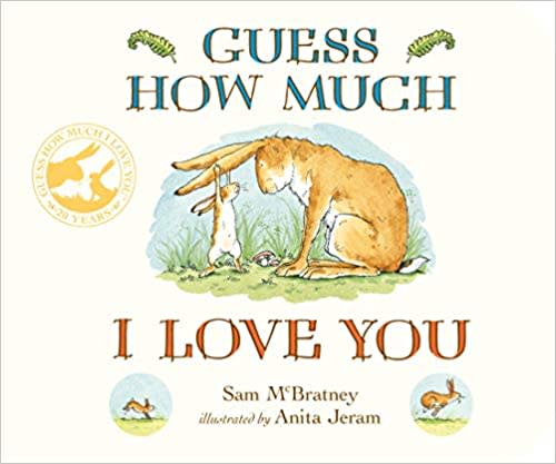 Guess How Much I Love You by Sam McBratney