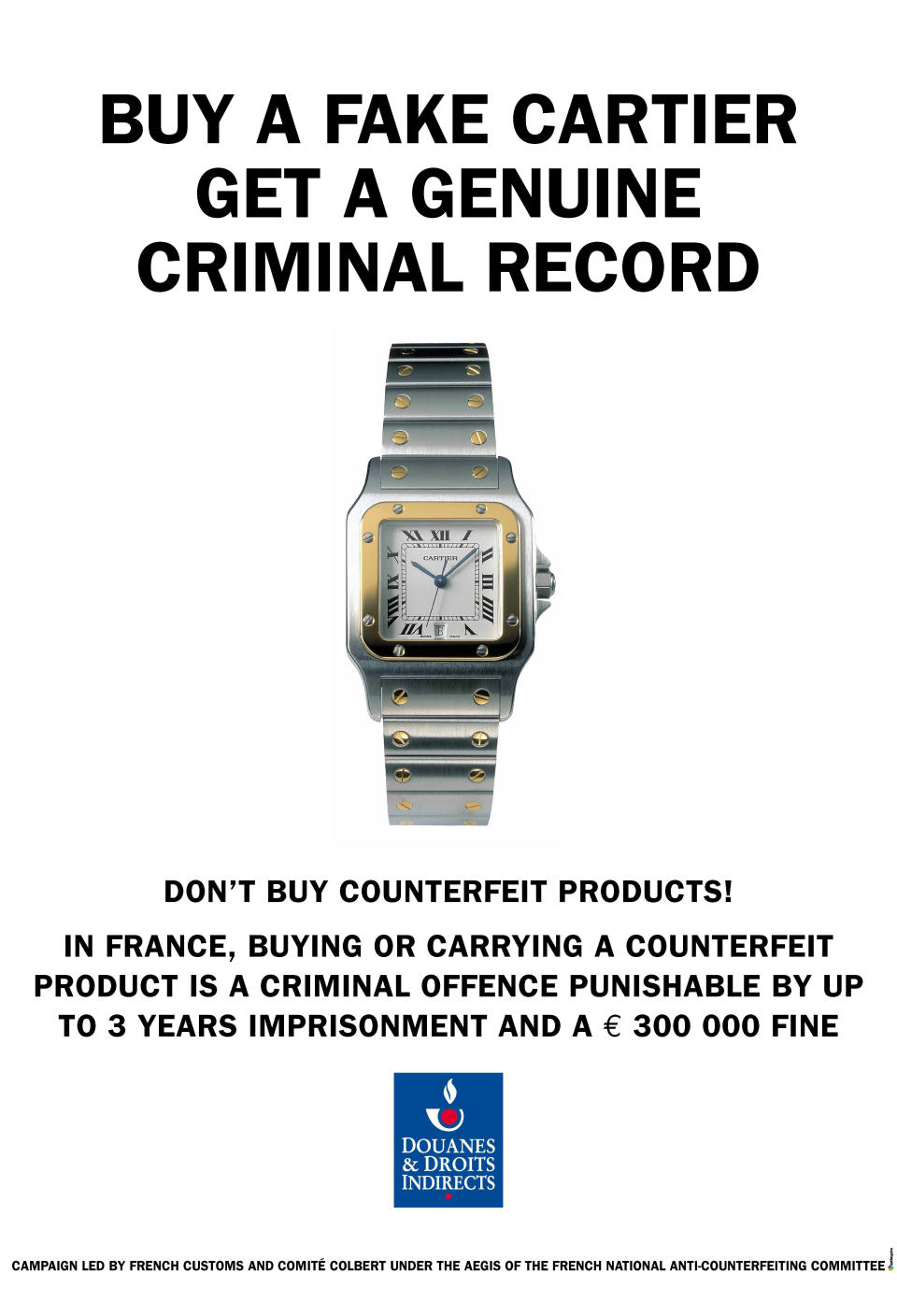 This image made available by the anti-counterfeiting group, Comite Colbert, shows a poster edited by French Customs and distributed by the Comite Colbert in Paris Wednesday May 30, 2012, to fight against the sale of counterfeit goods in the world. An association of 75 French luxury brands has launched a campaign against knockoff designer products, warning people in seven European countries of the high costs of fake goods to the industry — and potentially to buyers and sellers. The anti-counterfeiting group, Comite Colbert, put up posters Wednesday in Paris featuring photos of fake phones, shades, watches and horse skin handbags next to printed warnings of potential high fines and even jail time. One reads: "A bet on the wrong horse can be very expensive." Another advises, "Buy a fake Cartier, get a genuine criminal record." (AP Photo, HO)