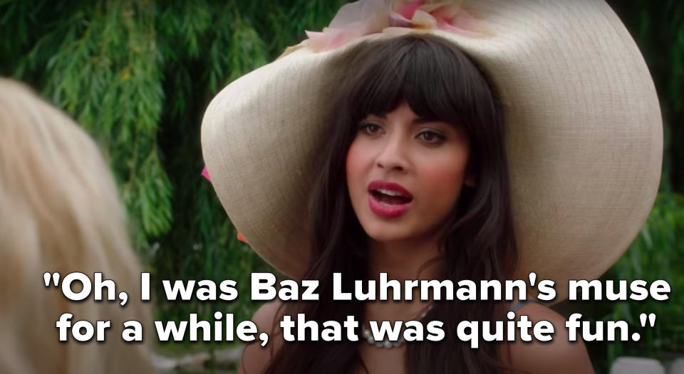 Tahani says, Oh, I was Baz Luhrmann's muse for a while, that was quite fun
