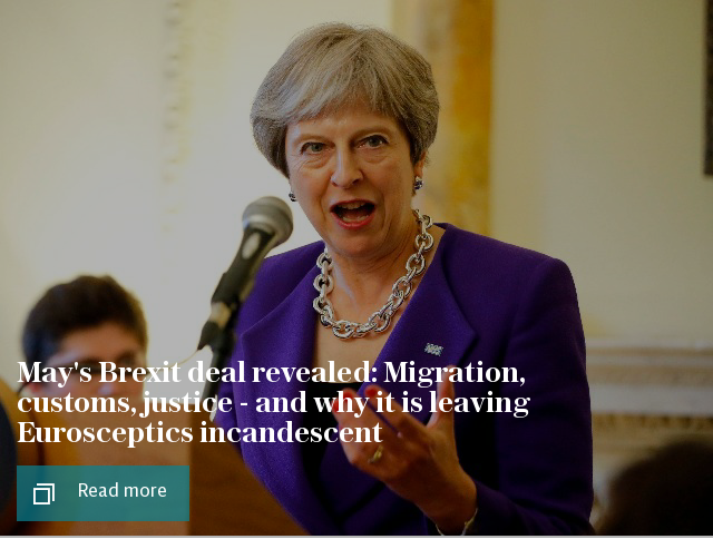 May's Brexit deal revealed: Migration, customs, justice - and why it is leaving Eurosceptics incandescent