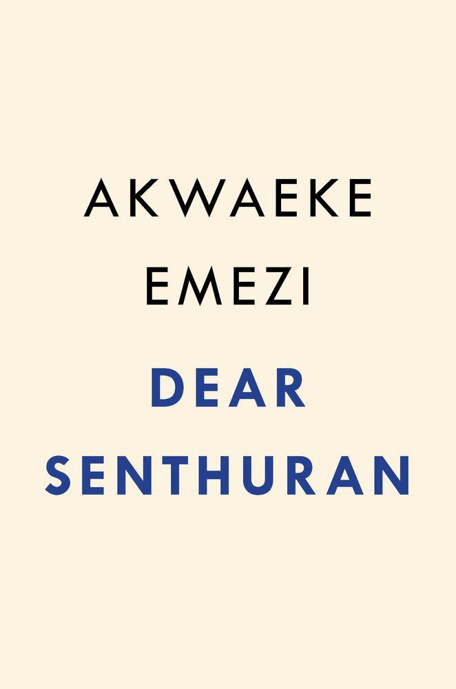 Dear Senthuran: A Black Spirit Memoir by Akwaeke Emezi