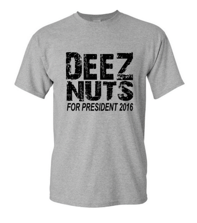 Deez Nuts presents his campaign shirts