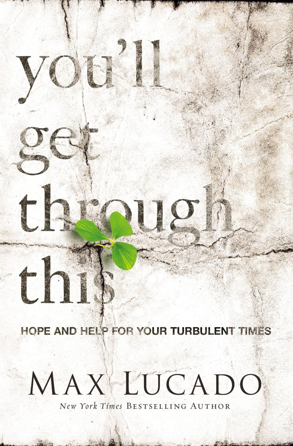 "You'll Get Through This: Hope and Help for Your Turbulent Times" by Max Lucado