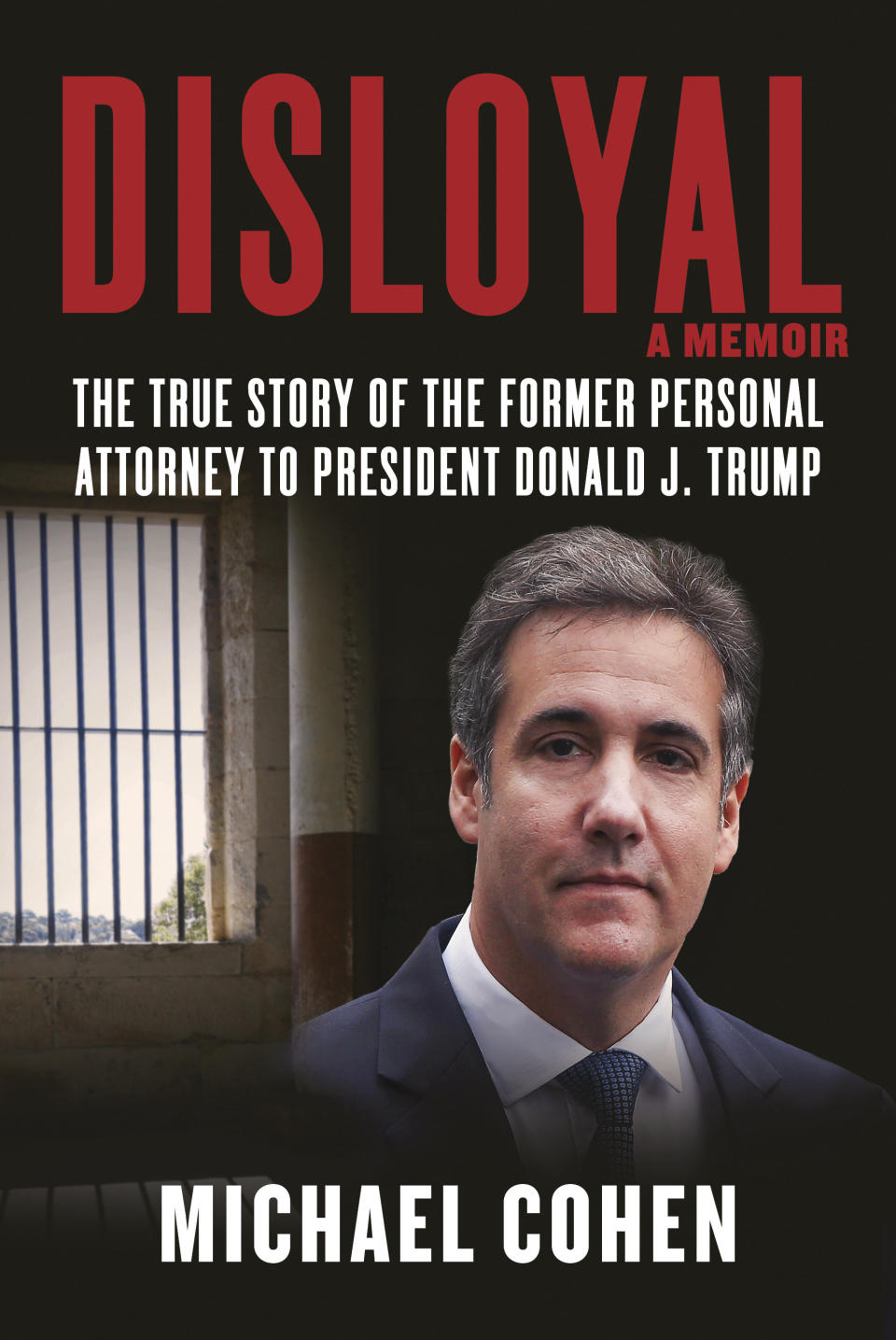 Portada de la autobiografía de Michael Cohen “Disloyal: The True Story of the Former Personal Attorney to President Donald J. Trump” (Desleal: La verdadera historia del exabogado personal del presidente Donald J. Trump), que salió a la venta el martes. (Skyhorse Publishing vía AP)