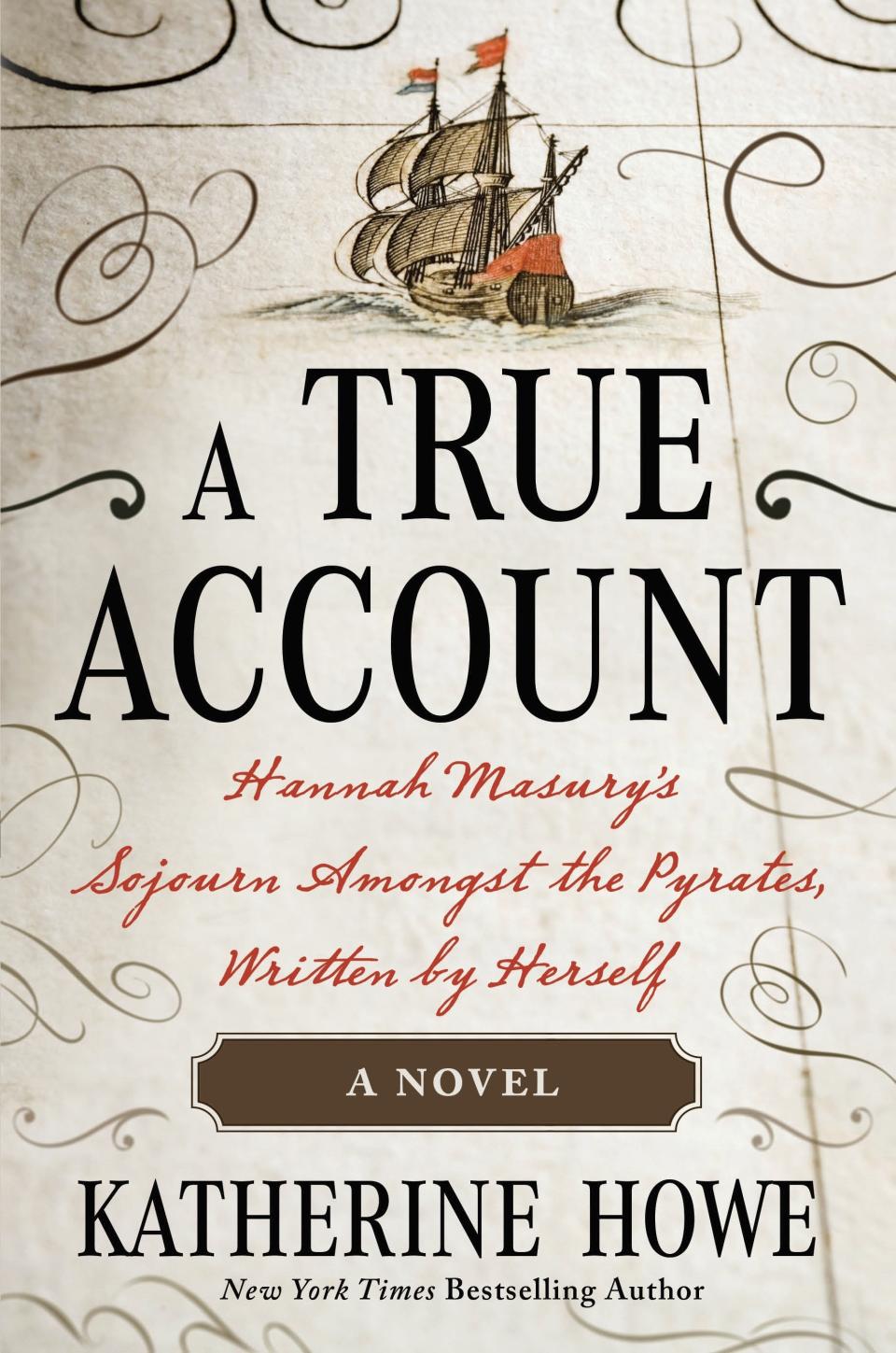 This cover image released by Henry Holt shows " A True Account: Hannah Masury’s Sojourn Amongst the Pyrates" by Katherine Howe. (Henry Holt via AP)