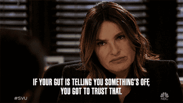 Olivia Benson saying "if your gut is telling you something's off you got to trust that"