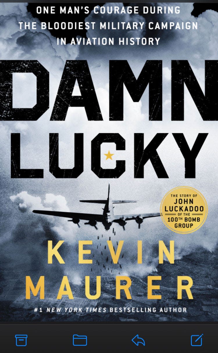 Wilmington writer Kevin Maurer's latest book is "Damn Lucky," the true story of a young B-17 pilot in World War II who survived the deadly runs over Germany in 1943.