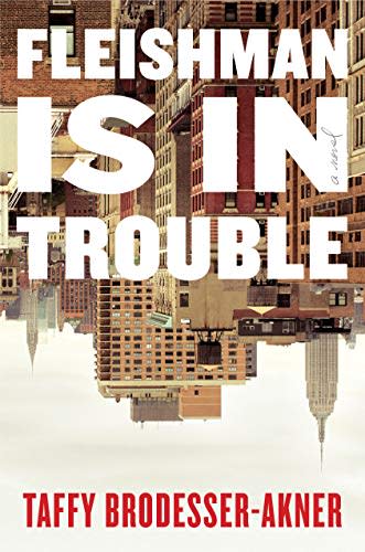 22) Fleishman Is in Trouble by Taffy Brodesser-Akner