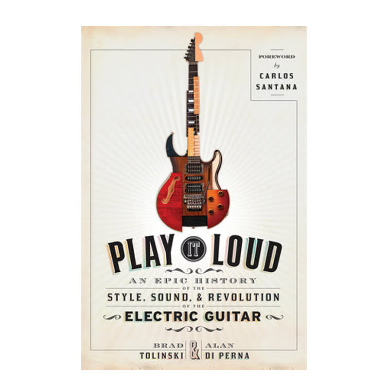 7. ‘Play It Loud’ by Brad Tolinski and Alan di Perna (Doubleday)