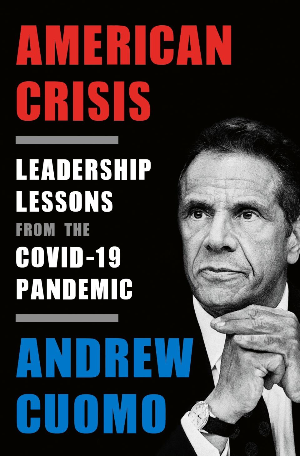 This cover image released by Crown shows "American Crisis: Leadership Lessons From the Covid-19 Pandemic" by Andrew Cuomo. Cuomo disclosed Monday that he was paid a $3.1 million advance to write his COVID-19 leadership book last year and under his publishing contract will make another $2 million on the memoir over the next two years. (Crown via AP)