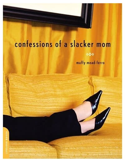 Confessions of a Slaker Mom ($11)