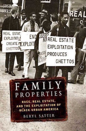 <i>Family Properties</i>&nbsp;explores&nbsp;an oft-forgotten historical injustice: redlining, a practice by which federal agencies denied mortgage insurance to buyers in black or integrated areas. Redlining rapidly drove segregation and left black families prey to exploitative&nbsp;sellers. Beryl Satter, whose father&nbsp;battled these injustices as a Chicago lawyer, paints both a personal and a sweeping portrait of the phenomenon. (<a href="https://www.amazon.com/Family-Properties-Estate-Exploitation-America/dp/080507676X/ref=tmm_hrd_swatch_0?_encoding=UTF8&amp;qid=&amp;sr=" target="_blank">Find it here.</a>)