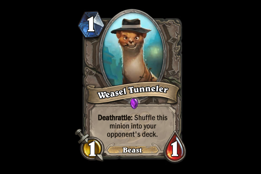 <p>Looking to mess up your opponent's draw…at some point? Weasel Tunneler is for you. Sure, he won't always get drawn, but when he does, you get to know that you've severely disappointed your opponent by blocking them from finding that lethal Fireball. Jokes aside, this guy isn't very good. </p>