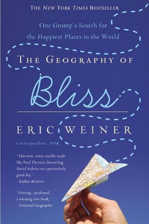 The Geography of Bliss: One Grump’s Search for the Happiest Places in the World by Eric Weiner