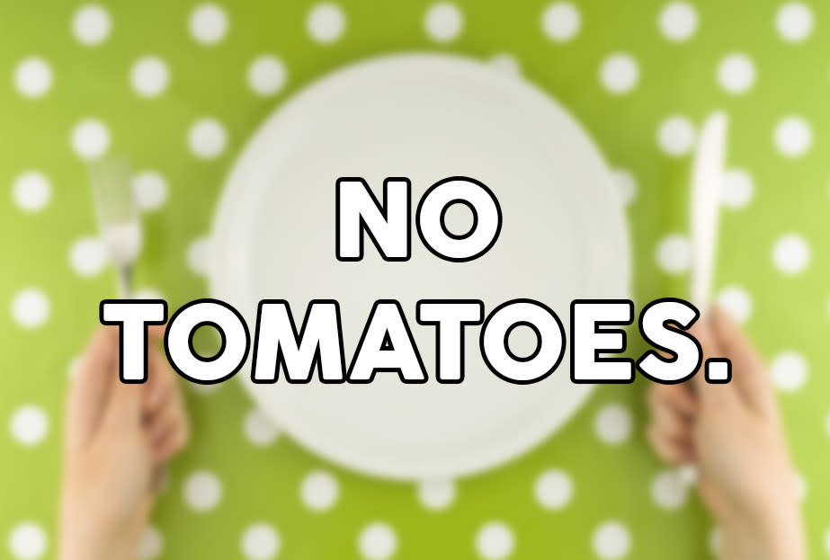 "No tomatoes"