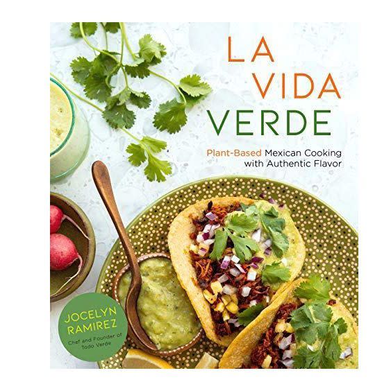 13) La Vida Verde: Plant-Based Mexican Cooking with Authentic Flavor