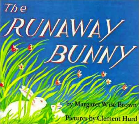 The Runaway Bunny by Margaret Wise Brown