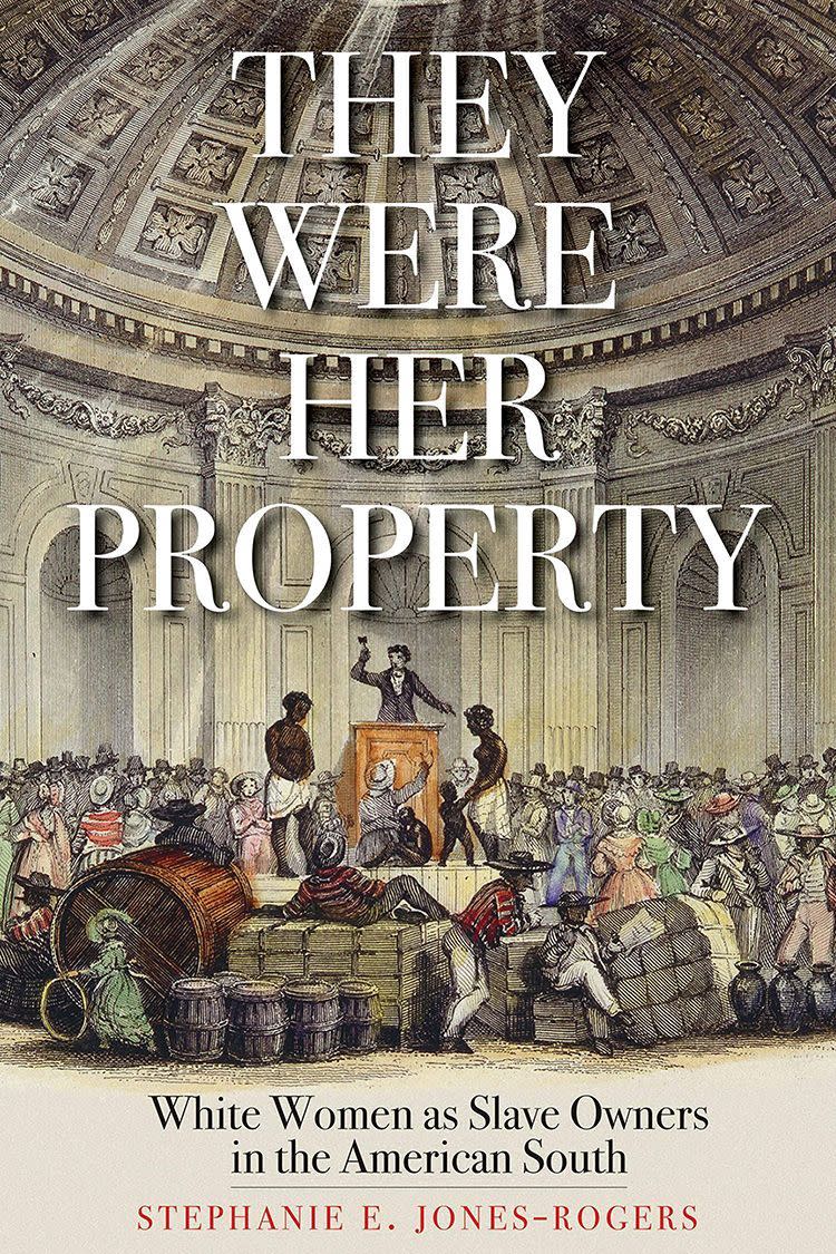 'They Were Her Property' by Stephanie E. Jones-Rogers