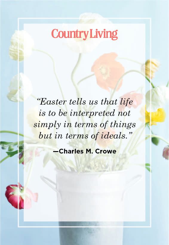 <p>"Easter tells us that life is to be interpreted not simply in terms of things but in terms of ideals." </p>