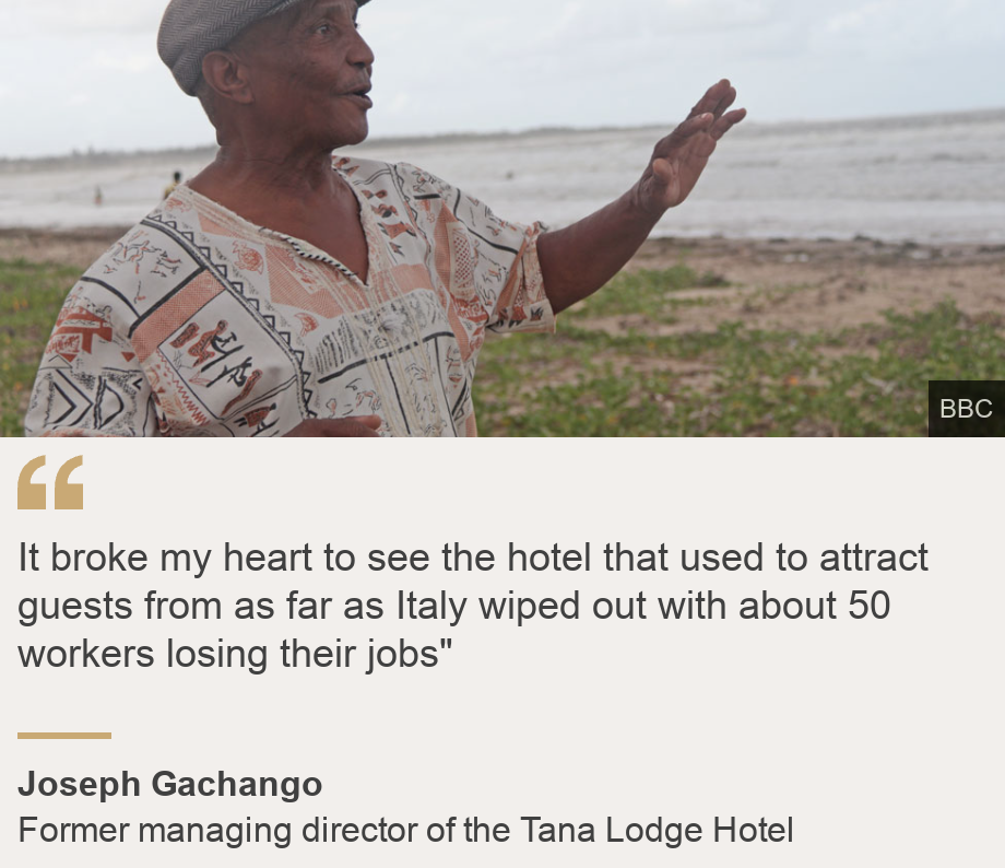 "It broke my heart to see the hotel that used to attract guests from as far as Italy wiped out with about 50 workers losing their jobs"", Source: Joseph Gachango, Source description: Former managing director of  the Tana Lodge Hotel, Image: Joseph Gachango