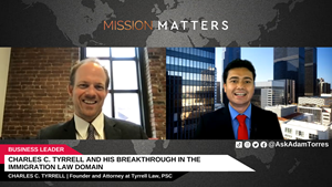 Charles C. Tyrrell, Founder and Attorney at Tyrrell Law, PSC, was interviewed on the Mission Matters Business Podcast by Adam Torres.