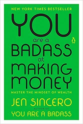 You Are a Badass At Making Money by Jen Sincero