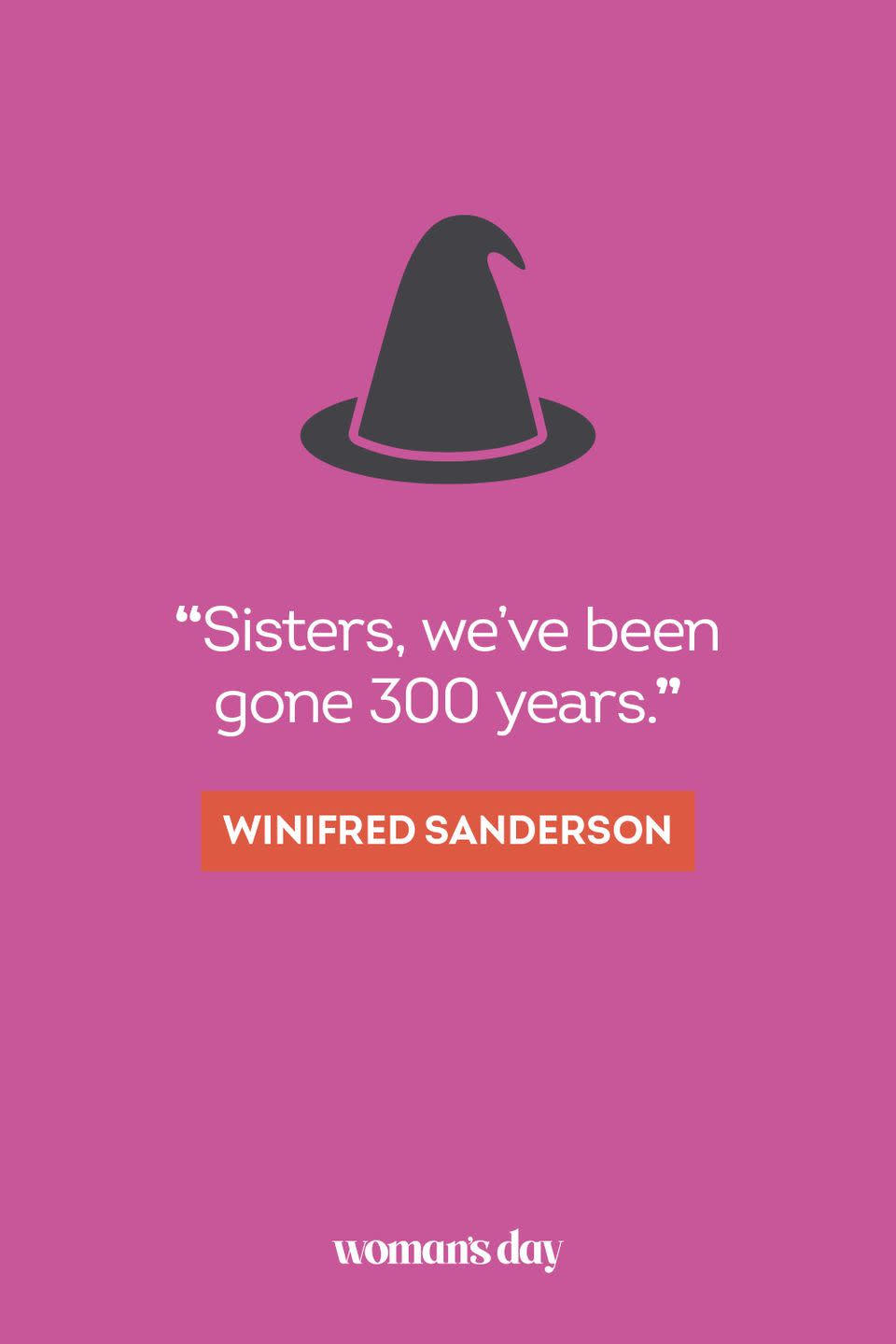 <p>“Sisters, we’ve been gone 300 years.” — Winifred Sanderson</p>
