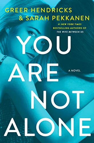 'You Are Not Alone' by Greer Hendricks and Sarah Pekkanen