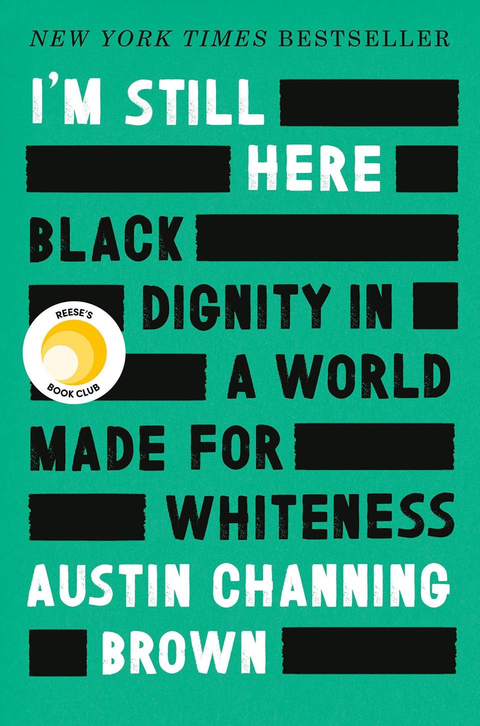 <i>I’m Still Here: Black Dignity in a World Made for Whiteness</i>, by Austin Channing Brown