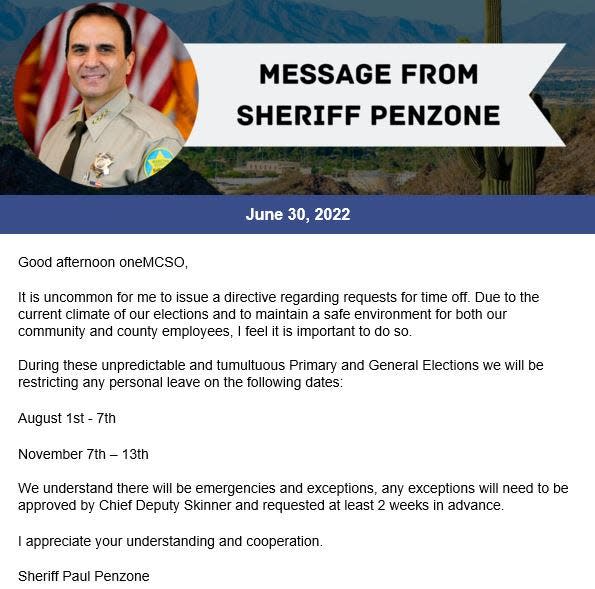 Sheriff Penzone has issued a directive suspending personal leave requests during the primary and general elections citing "the current climate of our elections."
