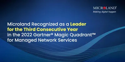 Microland Recognized as a Leader for the Third Consecutive Year in the 2022 Gartner® Magic Quadrant™ for Managed Network Services