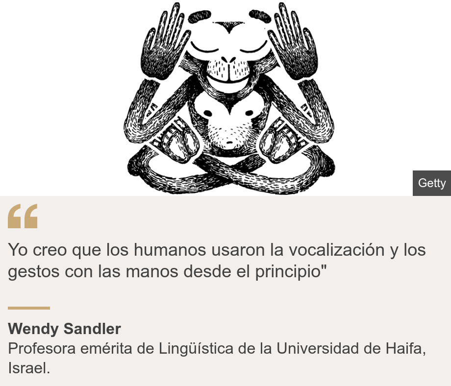 "Yo creo que los humanos usaron la vocalización y los gestos con las manos desde el principio"", Source: Wendy Sandler, Source description: Profesora emérita de Lingüística de la Universidad de Haifa, Israel., Image: 